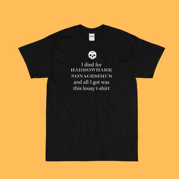 i died for harrowhark nonagesimus and all i got was this lousy t-shirt